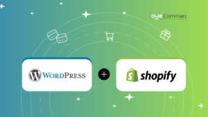 Step-by-Step Guide to Integrate Shopify with WordPress