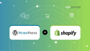 Step-by-Step Guide to Integrate Shopify with WordPress