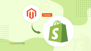 Magento to Shopify Migration Checklist - Complete Guide