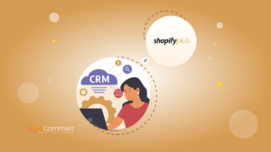 Integrating CRM Systems with Shopify Plus