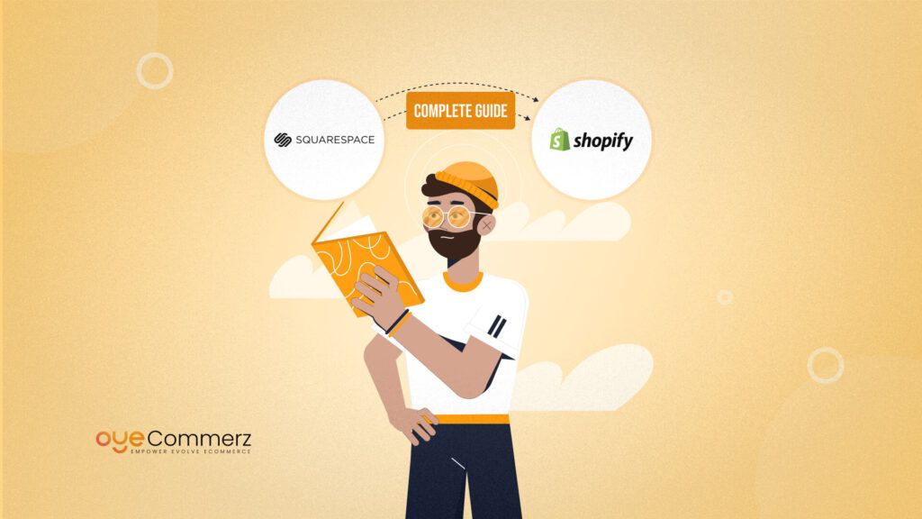 Complete Guide to Squarespace to Shopify Migration by Oyecommerz (1)