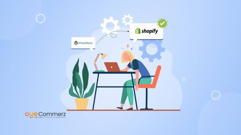 Tired of WordPress Maintenance? Convert WordPress to Shopify for Hassle-Free Growth