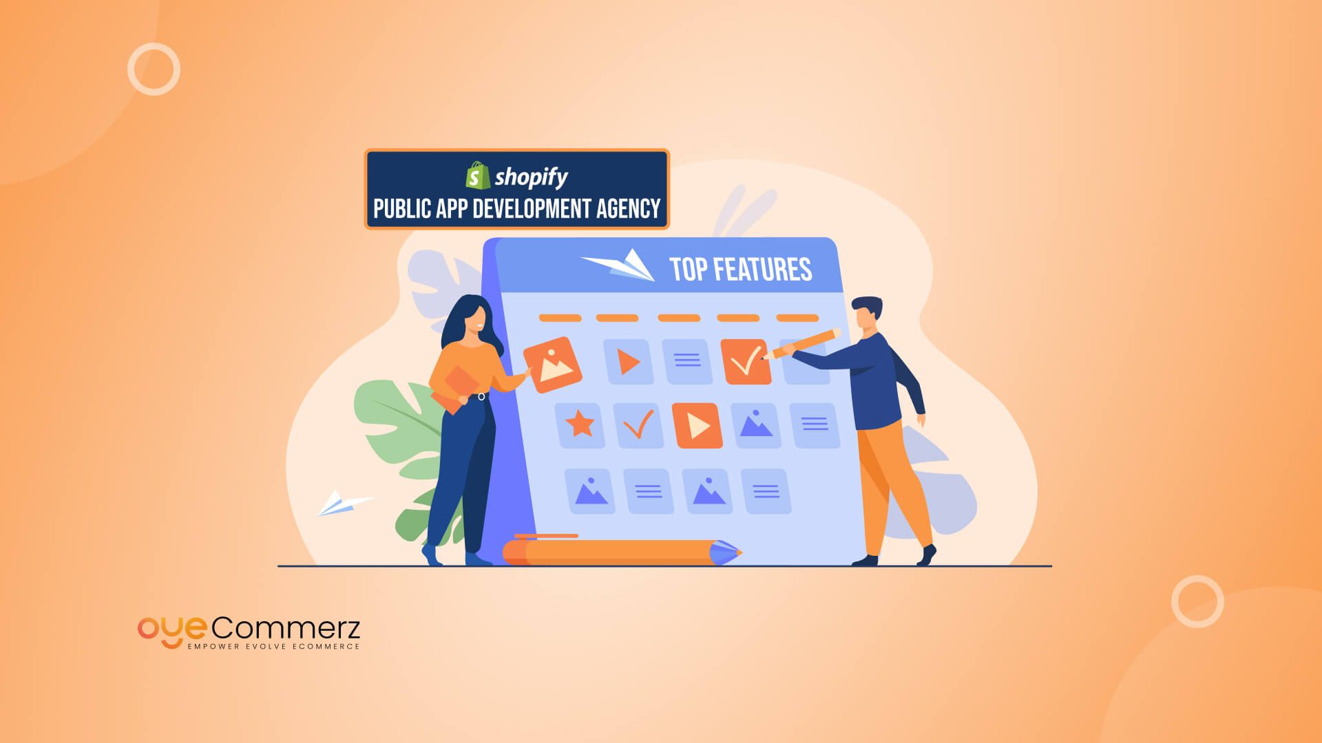 Top Features to Look for in a Shopify Public App Development Agency