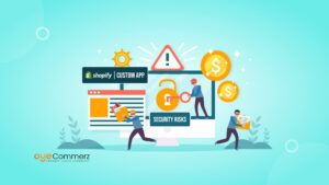 Migration Security Risks: How Custom Shopify Apps Protect Sensitive Data for Migrated Stores