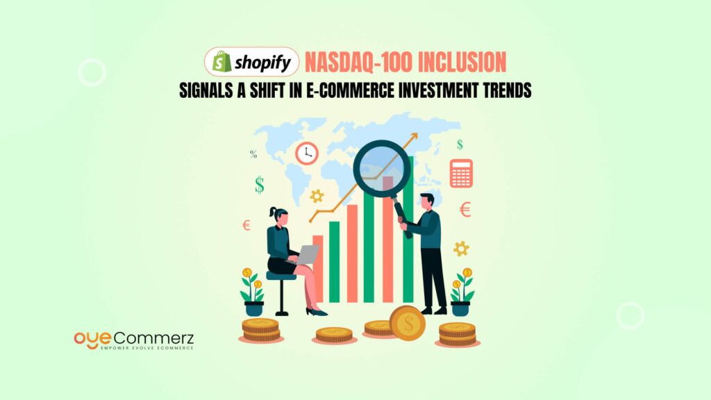 Why Shopify NASDAQ-100 Inclusion Signals a Shift in E-Commerce Investment Trends (2025)