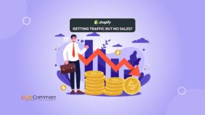 Getting Traffic But No Sales on Shopify? Here’s What’s Going Wrong