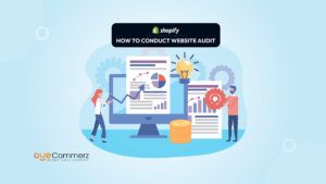 How to Conduct a Shopify Website Audit for Maximum Results
