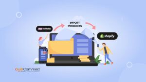 How to Import Products from WooCommerce to Shopify_ A Step-by-Step Guide