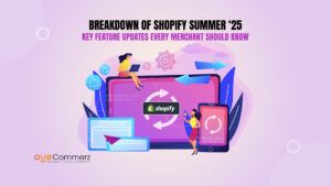 Breakdown of Shopify Summer '25_ Key Feature Updates Every Merchant Should Know