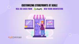 Customizing Storefronts at Scale_ Real Use Cases from Shopify New Theme Architecture