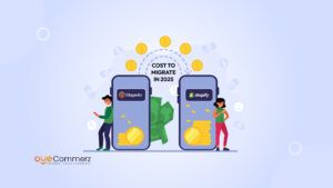 How Much Does It Cost to Migrate from Magento to Shopify in 2025?