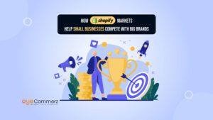 How Shopify Markets Help Small Businesses Compete with Big Brands