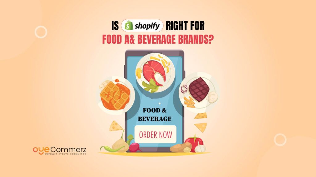 Is Shopify Right for Food & Beverage Brands_ Here’s What to Consider
