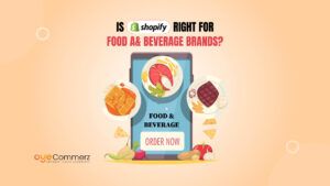 Is Shopify Right for Food & Beverage Brands_ Here’s What to Consider