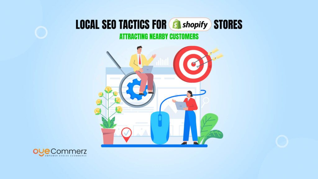 Local SEO Tactics for Shopify Stores_ Attracting Nearby Customers