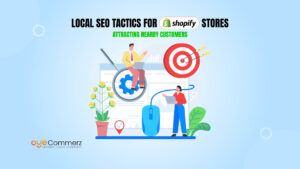 Local SEO Tactics for Shopify Stores_ Attracting Nearby Customers