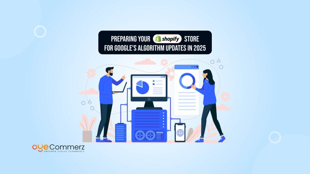 Preparing Your Shopify Store for Google Algorithm Updates in 2025