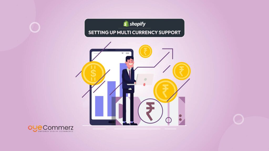 Selling Internationally: Setting Up Multi-Currency Support in Shopify