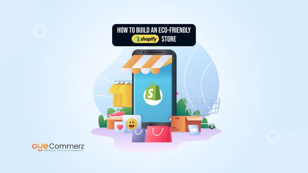 Sustainable E-Commerce: How to Build an Eco-Friendly Shopify Store