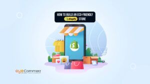 Sustainable E-Commerce: How to Build an Eco-Friendly Shopify Store