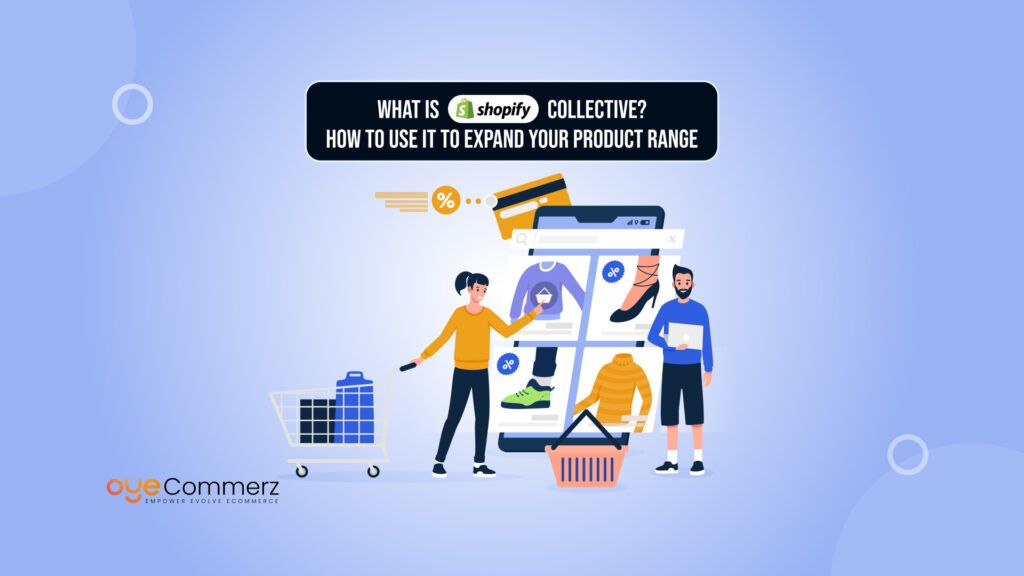 What Is Shopify Collective? How to Use It to Expand Your Product Range